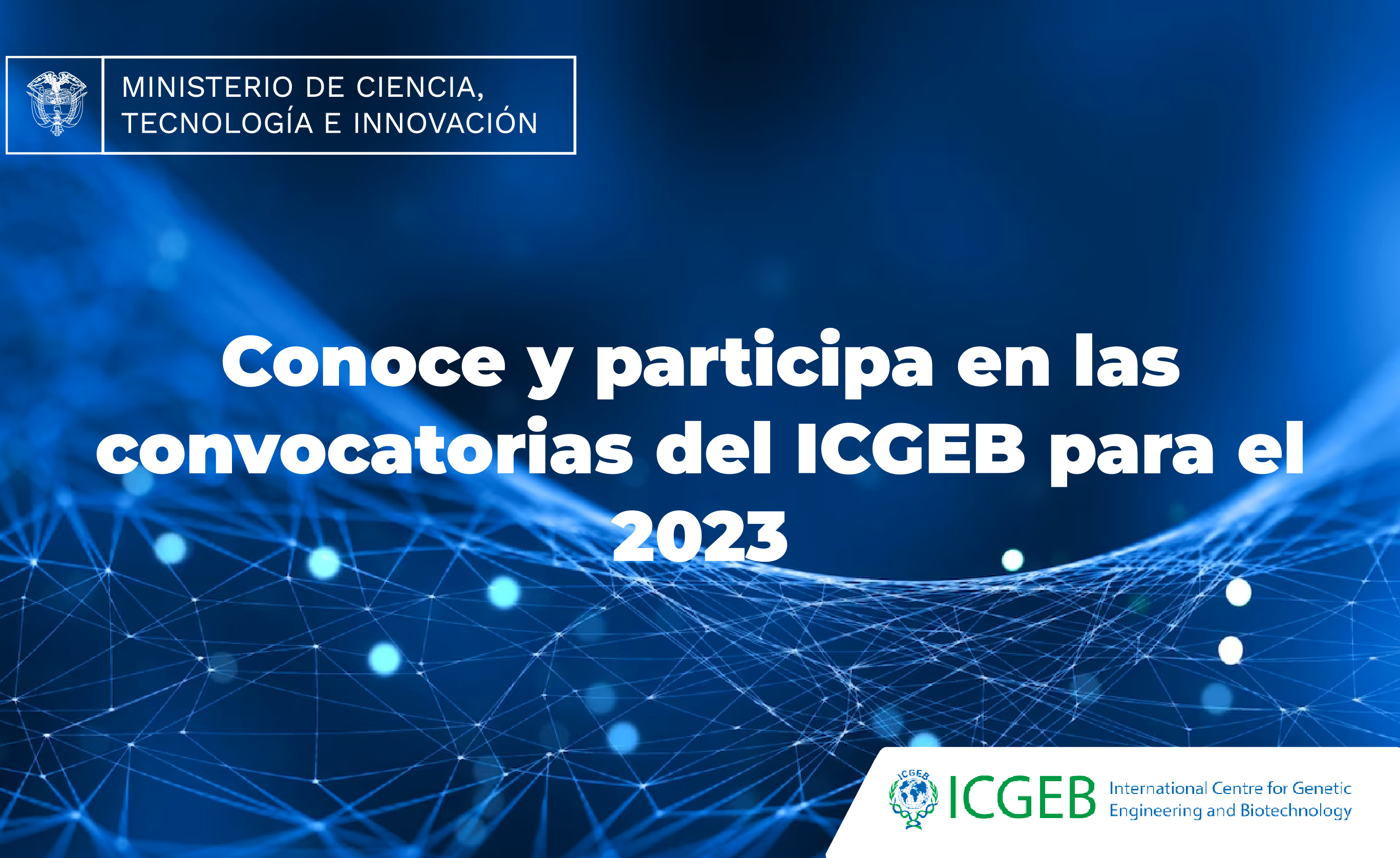 Minciencias es representante de Colombia ante el Centro Internacional de Ingeniería, Genética y Biotecnología – ICGEB Minciencias es representante de Colombia ante el Centro Internacional de Ingeniería, Genética y Biotecnología – ICGEB
